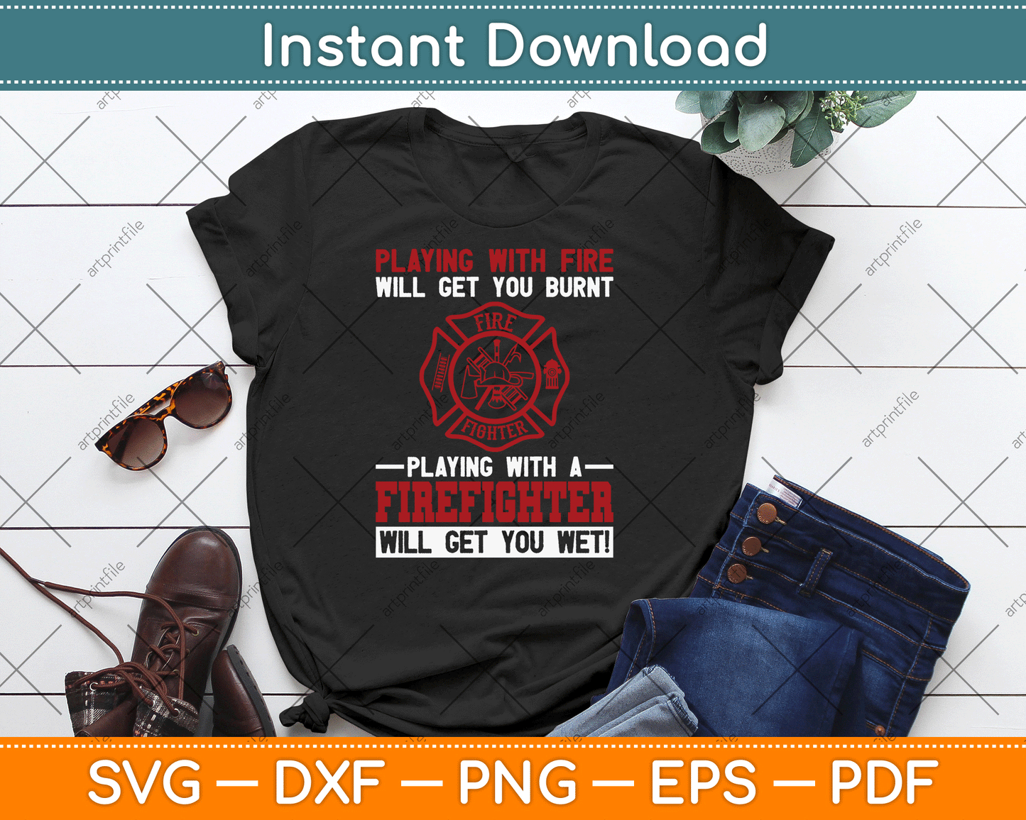 Playing With A Firefighter Will Get You Wet Fifefighter SVG Digital Cutting File