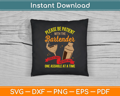 Please Be Patient With The Bartender Bar Owner Funny Bartending SVG Digital Cutting File
