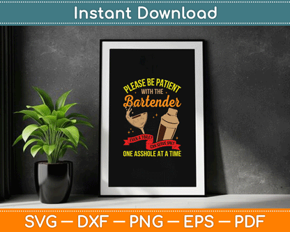 Please Be Patient With The Bartender Bar Owner Funny Bartending SVG Digital Cutting File