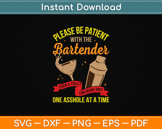 Please Be Patient With The Bartender Bar Owner Funny Bartending SVG Digital Cutting File