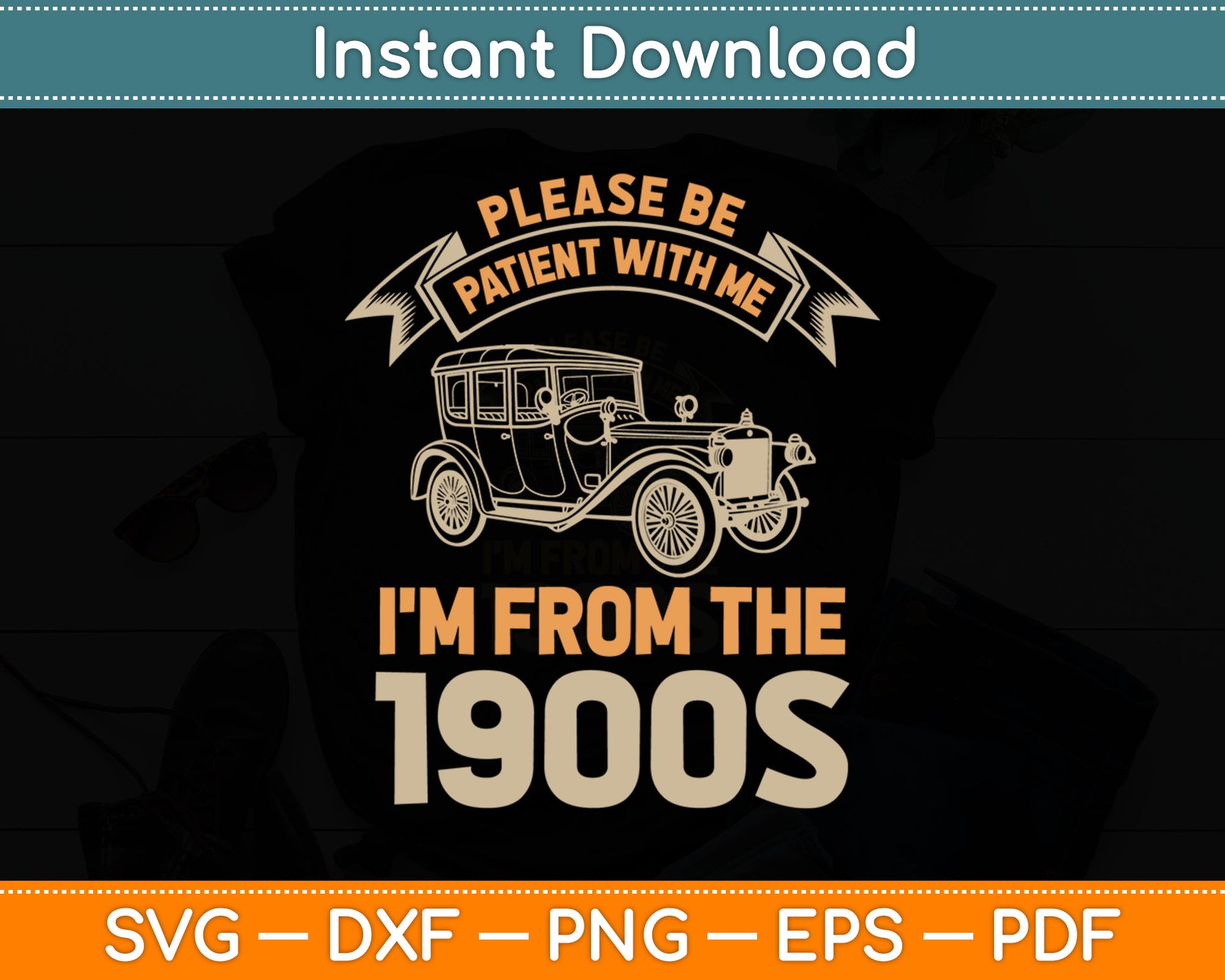 Please Be Patient With Me I'm From the 1900s Vintage Car Svg Digital Cutting File