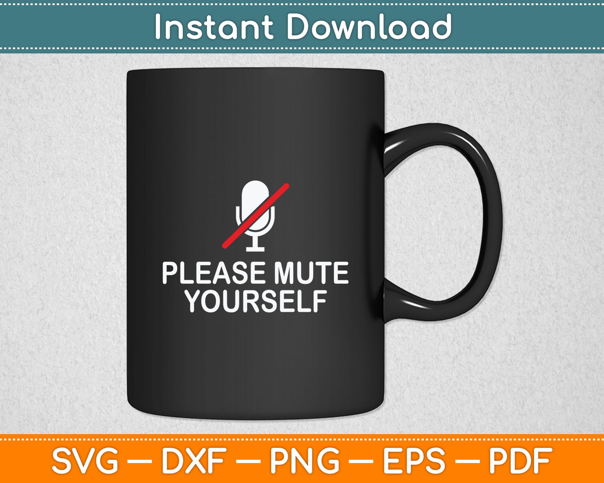 Please Mute Yourself Funny You're On Mute Svg Digital Cutting File