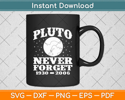 Pluto Never Forget - Funny Science Geek & Space 1930-2006 Svg Digital Cutting File