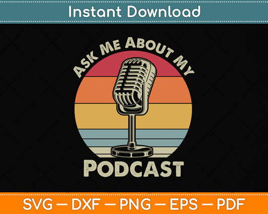 Podcast Host Ask Me About My Podcast Radio Podcasting Svg Digital Cutting File