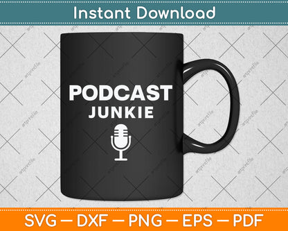 Podcast Junkie Microphone Podcasting Svg Png Dxf Digital Cutting File