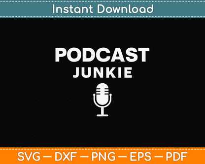 Podcast Junkie Microphone Podcasting Svg Png Dxf Digital Cutting File
