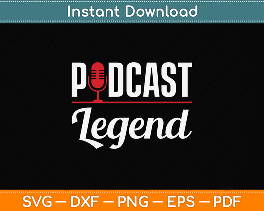 Podcast Legend Podcasters Svg Png Dxf Digital Cutting File