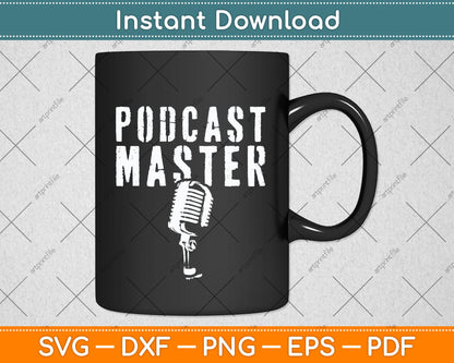 Podcast Master Funny Microphone Podcasting Svg Png Dxf Digital Cutting File