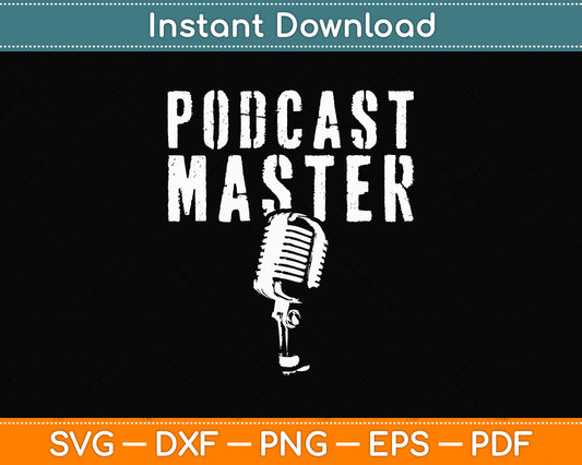 Podcast Master Funny Microphone Podcasting Svg Png Dxf Digital Cutting File