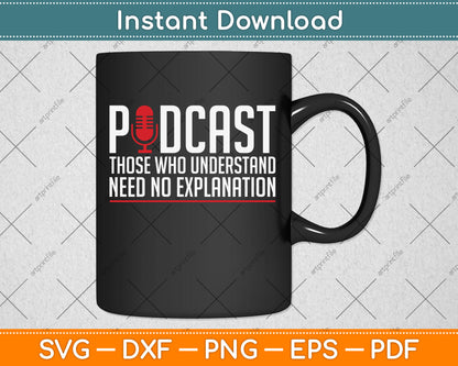 Podcast Those Who Understand Need No Explanation Podcasting Svg Png Dxf Digital Cutting File