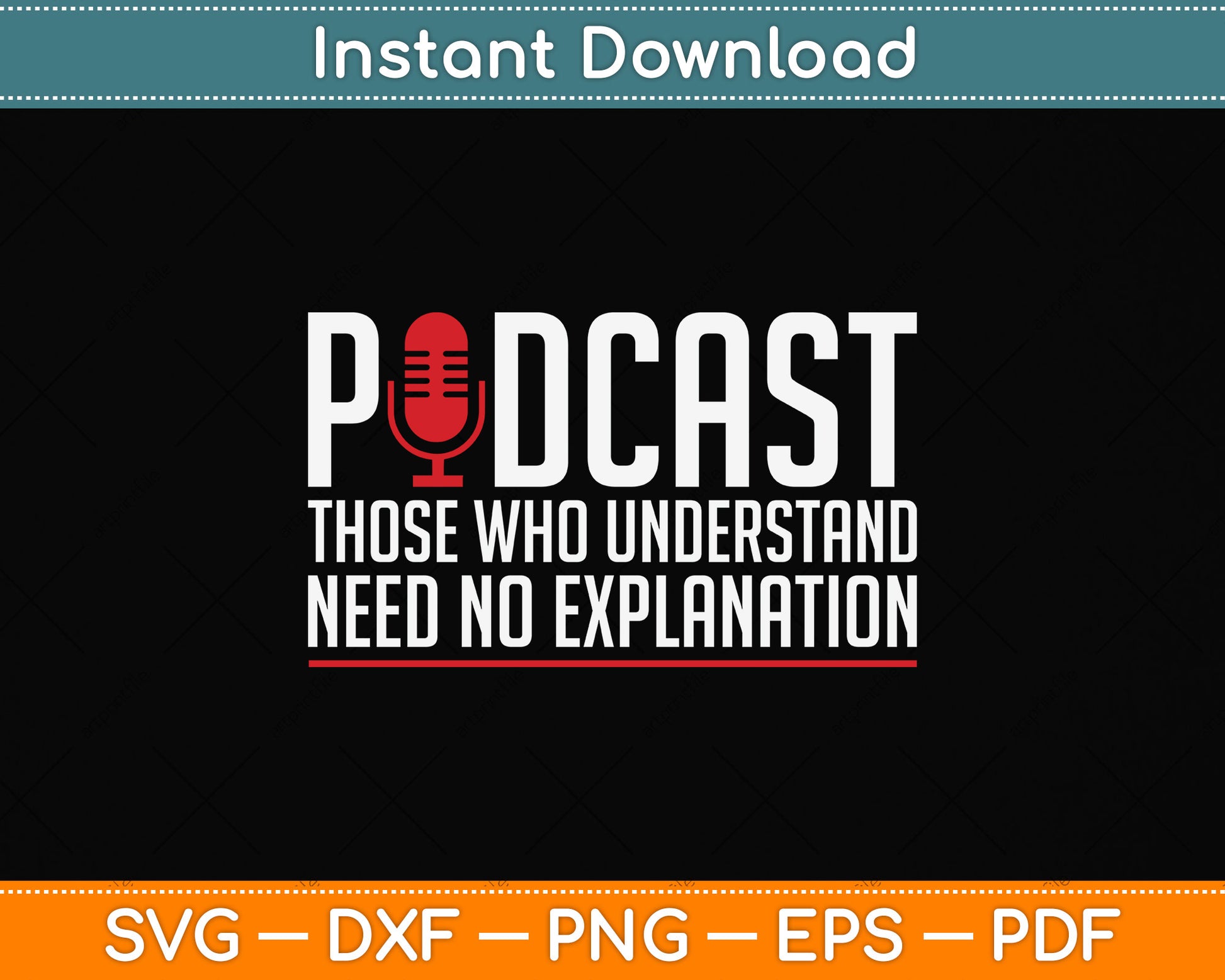 Podcast Those Who Understand Need No Explanation Podcasting Svg Png Dxf Digital Cutting File