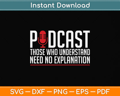 Podcast Those Who Understand Need No Explanation Podcasting Svg Png Dxf Digital Cutting File