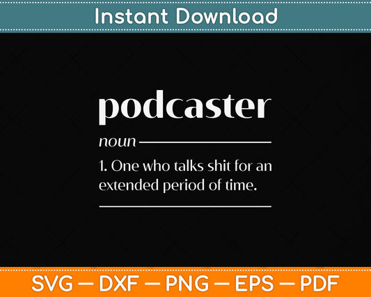 Podcaster Definition Podcasting Funny Svg Png Dxf Digital Cutting File
