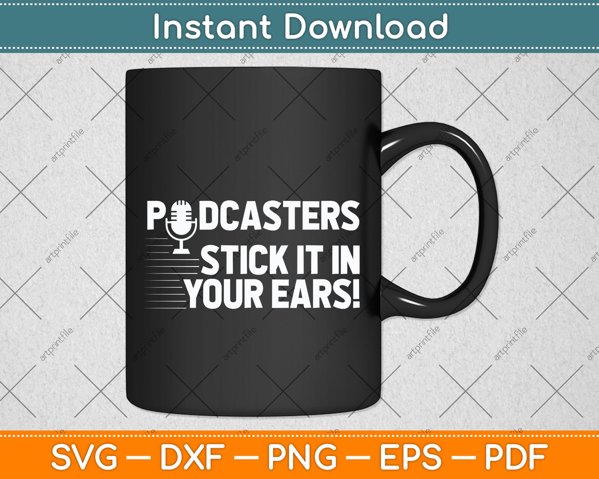 Podcasters Stick It In Your Ears! Funny Svg Png Dxf Digital Cutting File