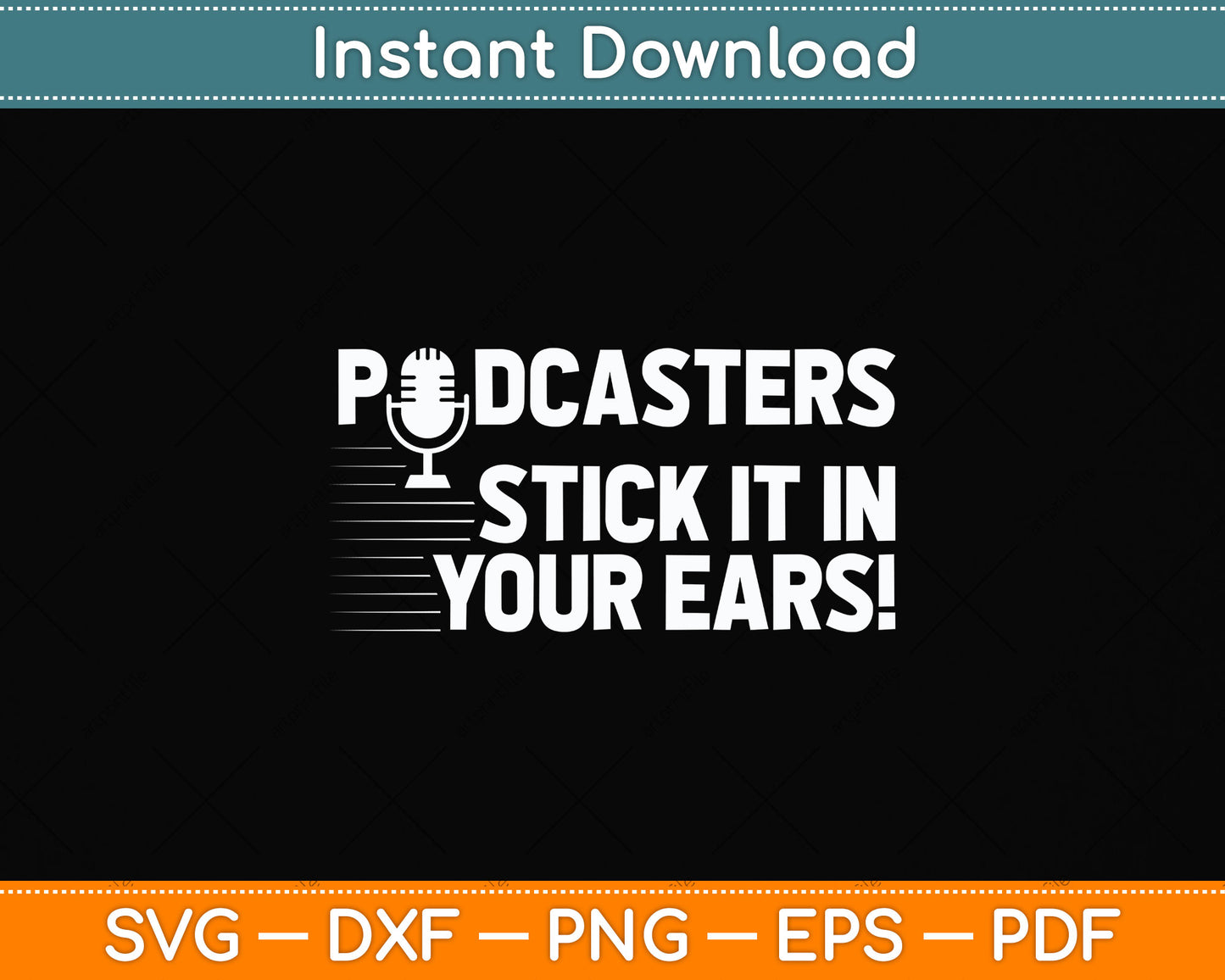 Podcasters Stick It In Your Ears! Funny Svg Png Dxf Digital Cutting File