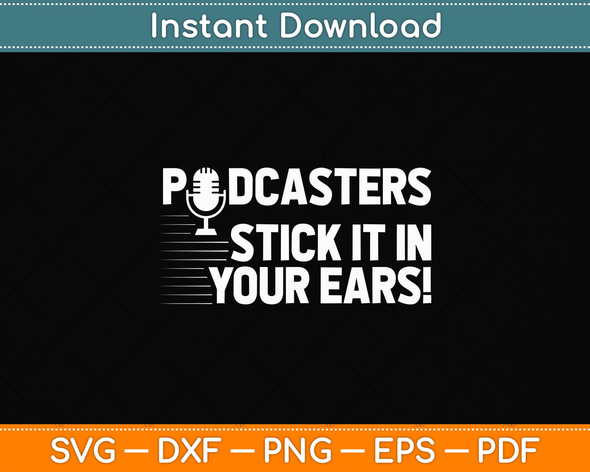 Podcasters Stick It In Your Ears! Funny Svg Png Dxf Digital Cutting File