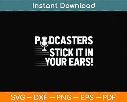 Podcasters Stick It In Your Ears! Funny Svg Png Dxf Digital Cutting File