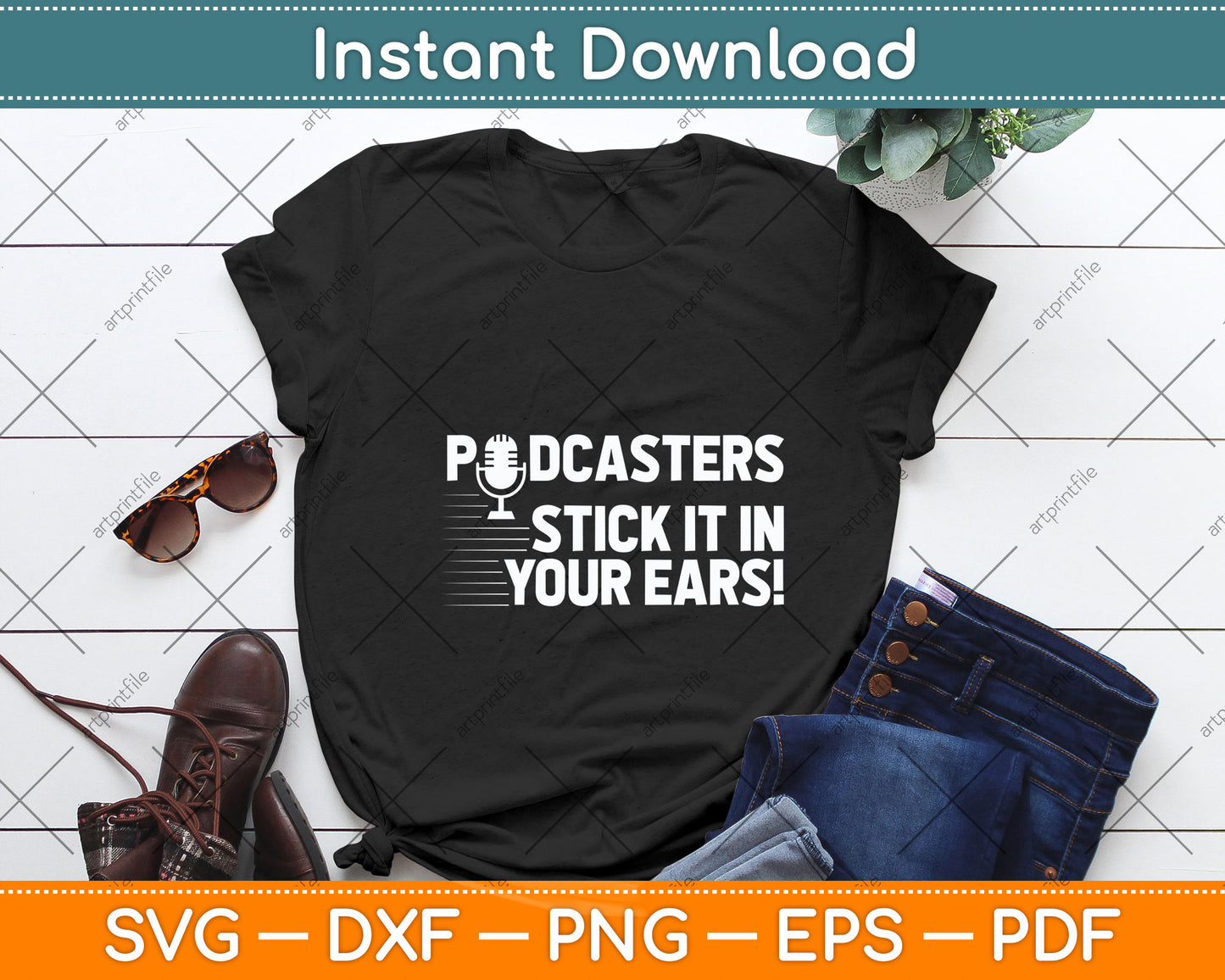 Podcasters Stick It In Your Ears! Funny Svg Png Dxf Digital Cutting File