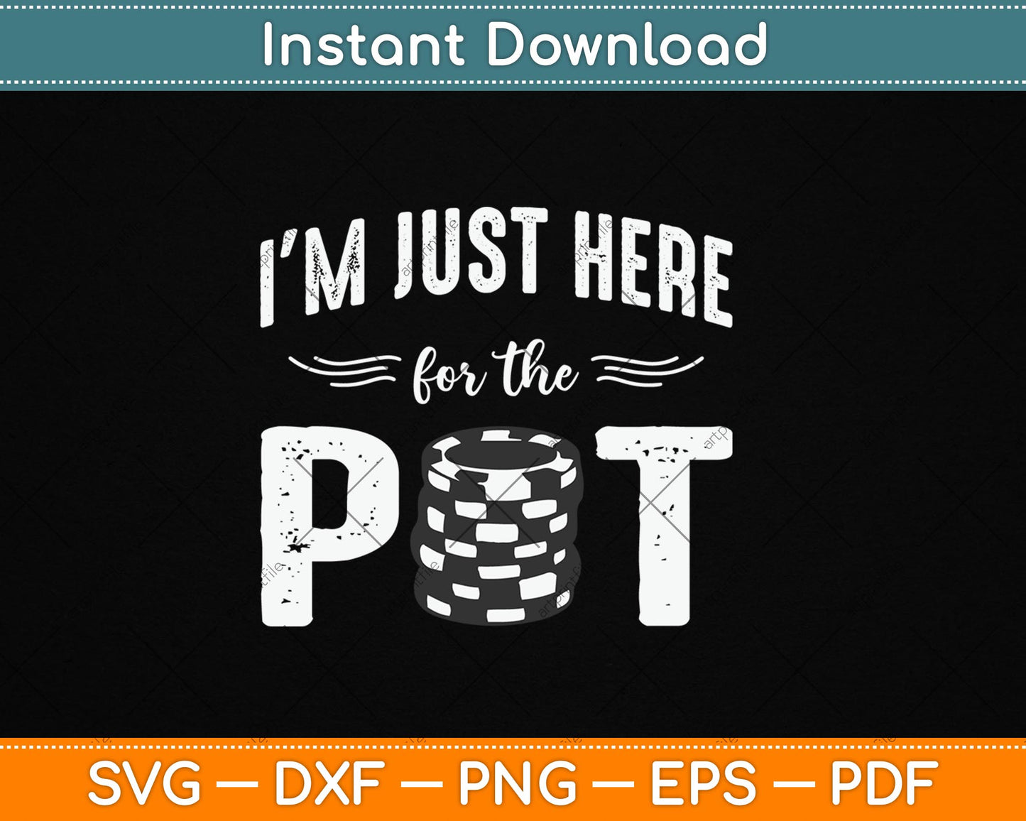 Poker I'm Just Here For The Pot Funny Svg Digital Cutting File