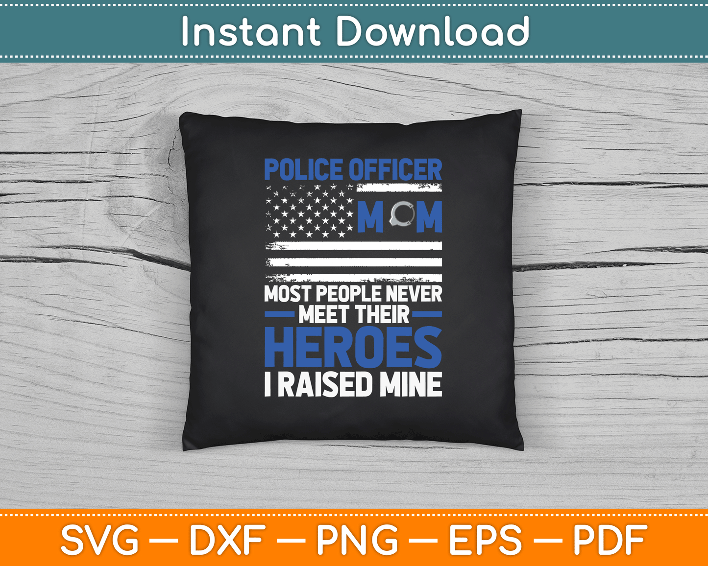 Police Officer Mom Most People Never Meet Their Heroes SVG Digital Cutting File