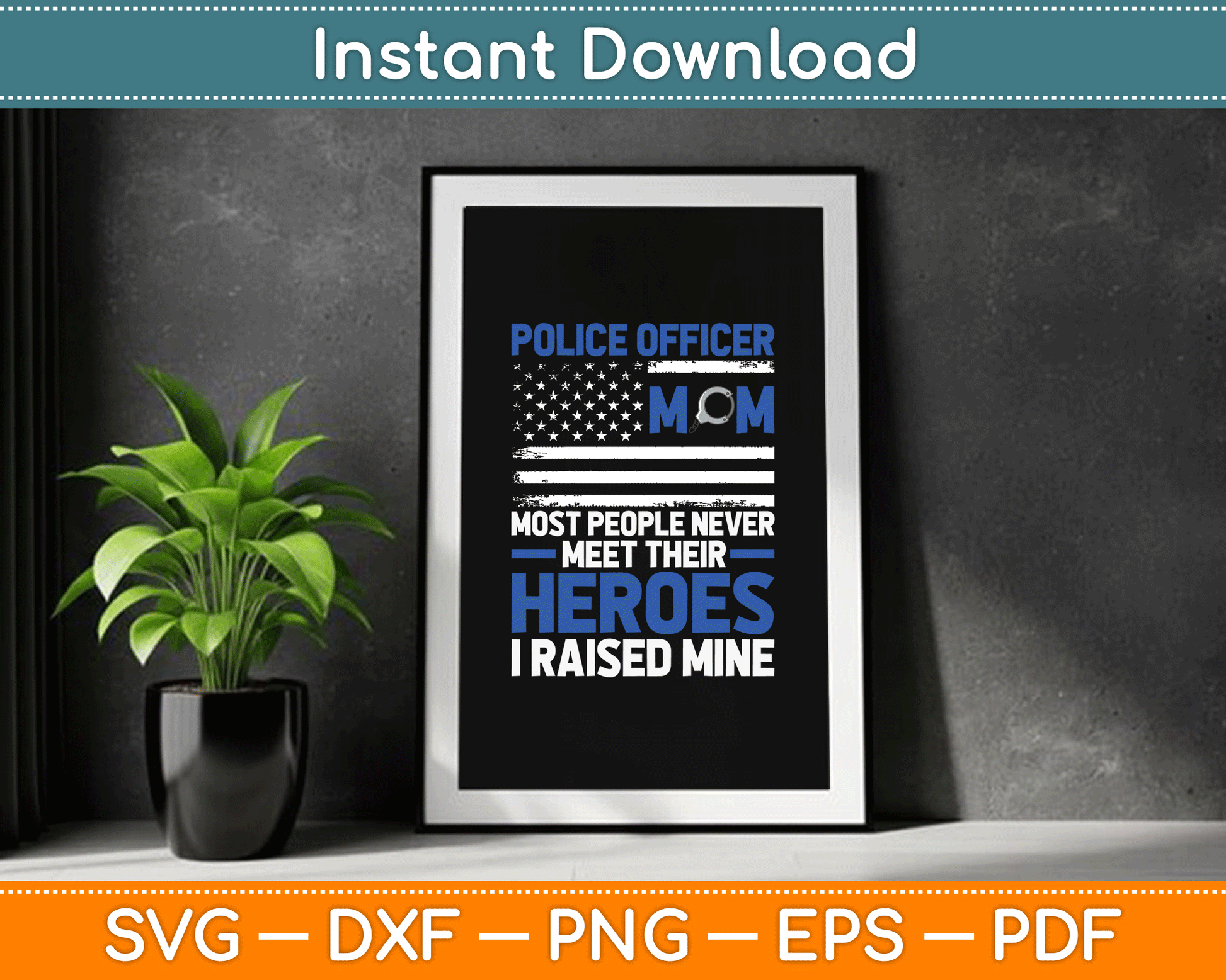 Police Officer Mom Most People Never Meet Their Heroes SVG Digital Cutting File