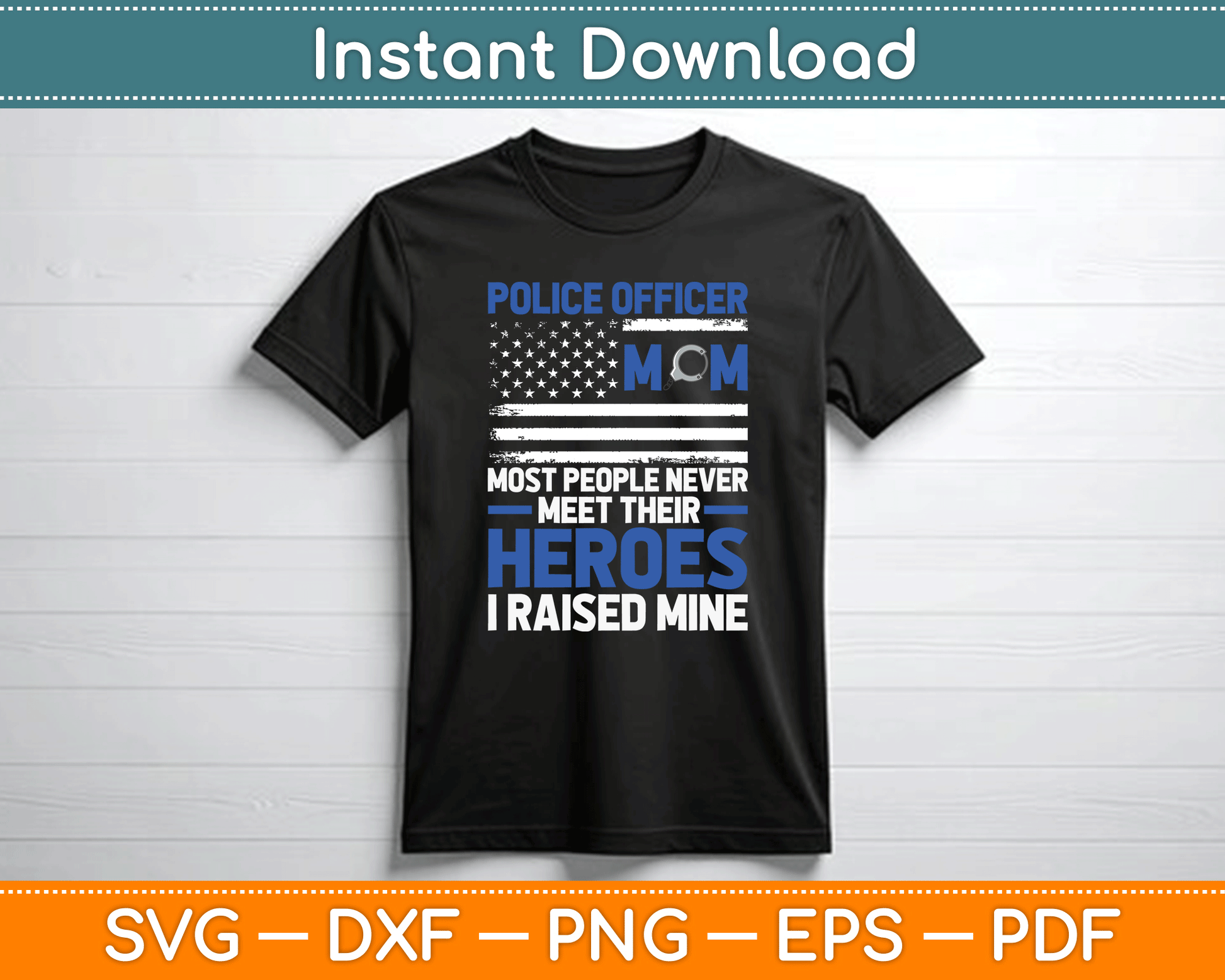 Police Officer Mom Most People Never Meet Their Heroes SVG Digital Cutting File