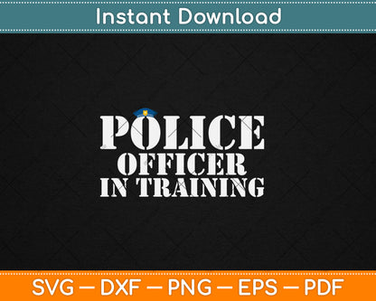 Police Officer In Training For Policemen Svg Digital Cutting File