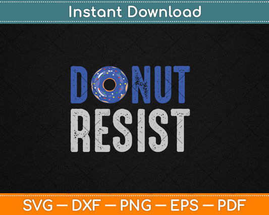 Police Officer Thin Blue Line Donut Resist Joke Gift Svg Digital Cutting File