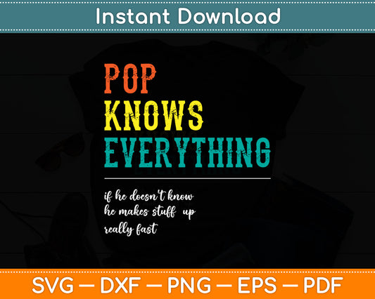 Pop Knows Everything If He Doesn't Know Fathers Day Svg Digital Cutting File