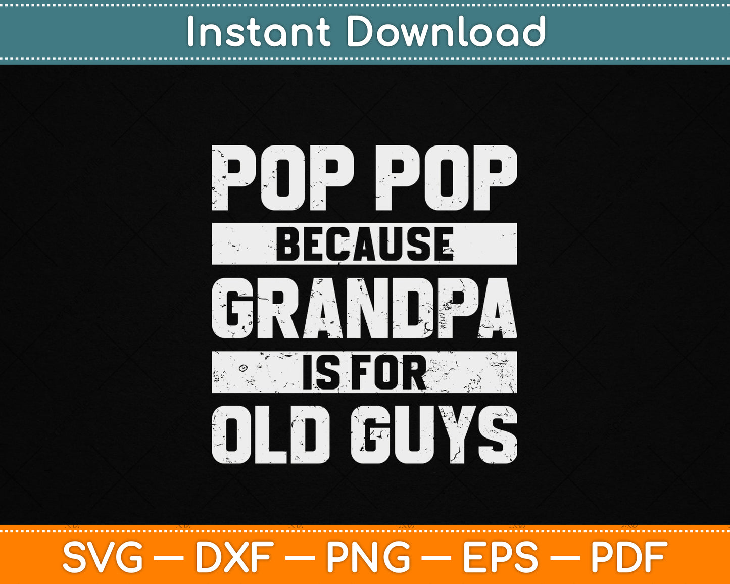 Pop Pop Because Grandpa Is For Old Guys Father’s Day SVG