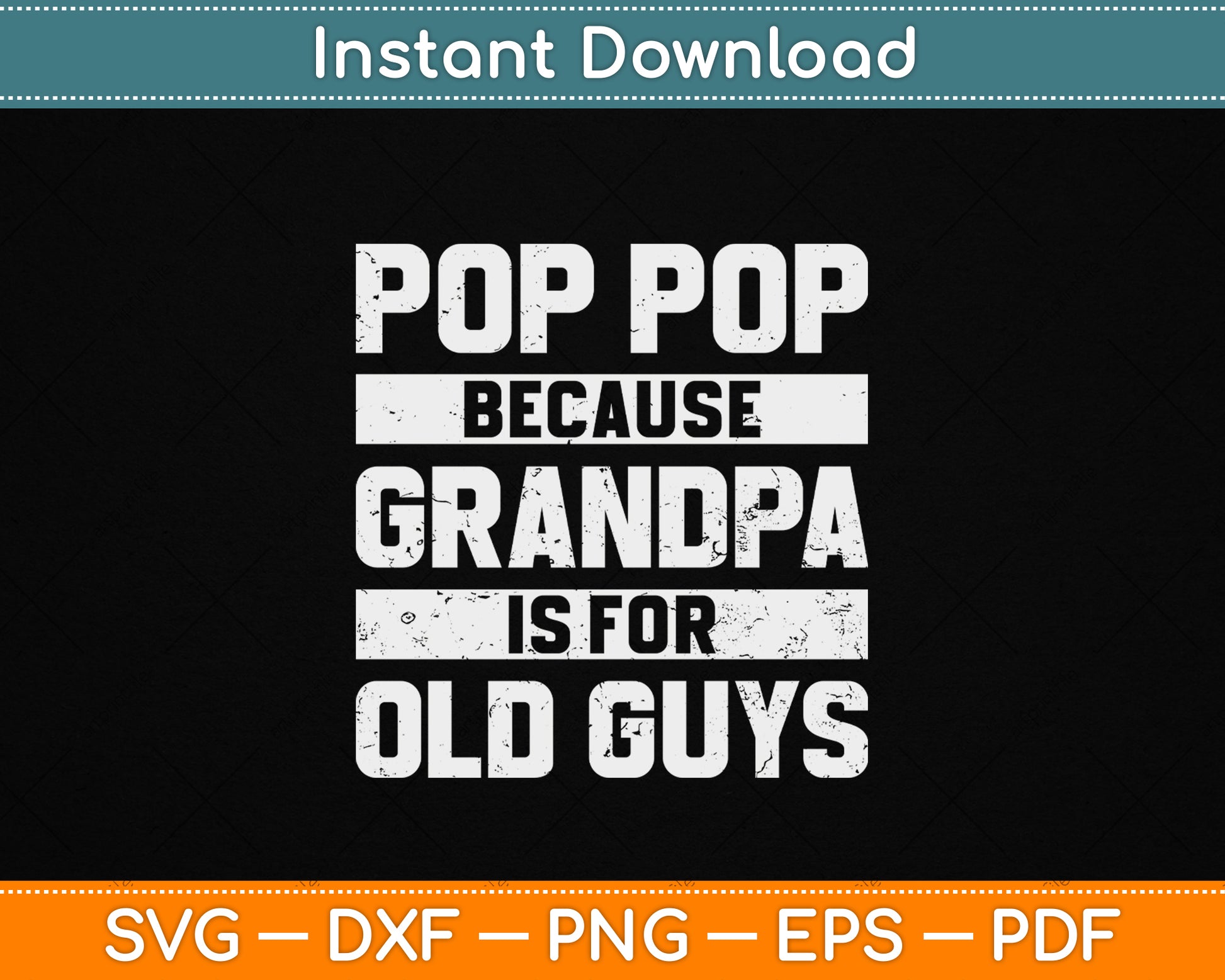 Pop Pop Because Grandpa Is For Old Guys Father’s Day SVG