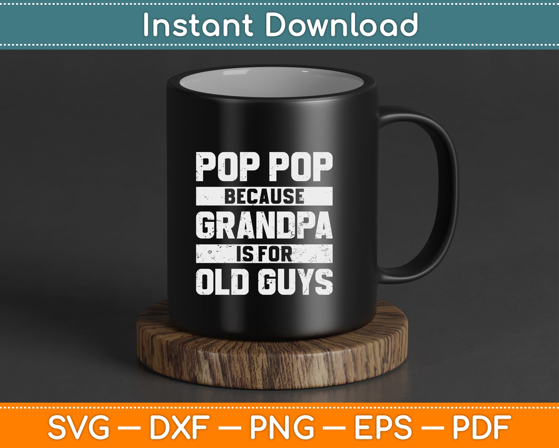 Pop Pop Because Grandpa Is For Old Guys Father’s Day SVG Cutting File