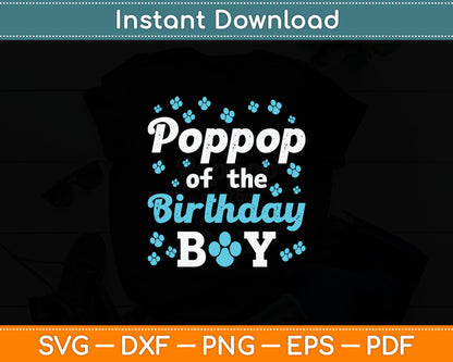 Poppop Of The Birthday Boy Dog Paw Bday Party Celebration Svg Digital Cutting File