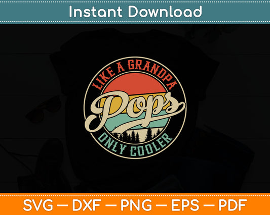 Pops Like a Grandpa Only Cooler Retro Gift Pops Dad Grandpa Svg Digital Cutting File