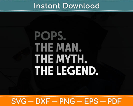 Pops The Man The Myth The Legend Father's Day Svg Digital Cutting File