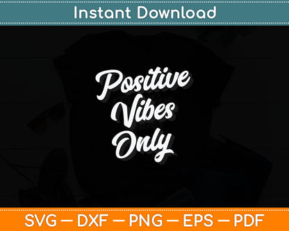 Positive Vibes Only Svg Design Digital Cutting File