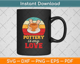 Pottery Is My Love Vintage Retro Svg Digital Cutting File