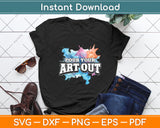 Pour Your Art Out Artist Paint Painter Painting Svg Digital Cutting File