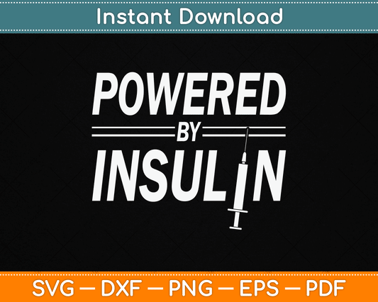 Powered By Insulin Sayings Diabetician Diabetes Awareness SVG Digital Cutting File