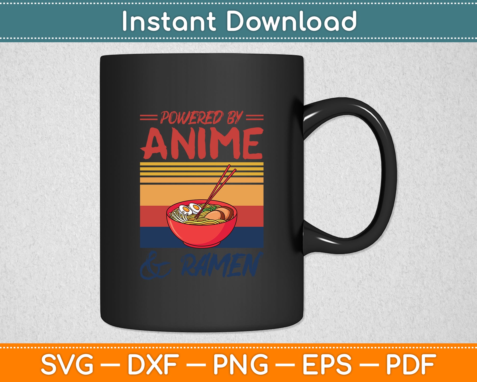 Powered By Anime & Ramen Love Anime Noodles Svg Digital Cutting File