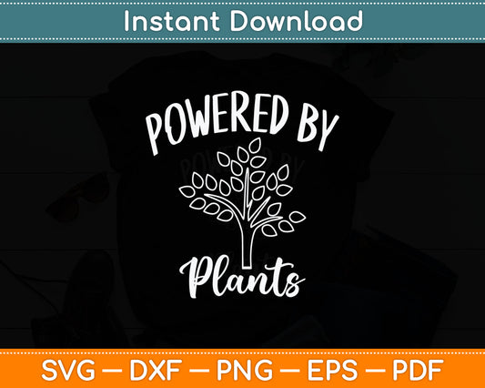 Powered By Plants Svg Digital Cutting File