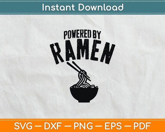 Powered By Ramen Japanese Love Anime Noodles Funny Svg Digital Cutting File