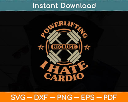 Powerlifting Because I Hate Cardio For a Gym Weightlifting Svg Digital Cutting File