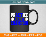 Practice Like A Champion Baseball Svg Digital Cutting File