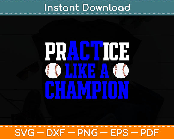 Practice Like A Champion Baseball Svg Digital Cutting File