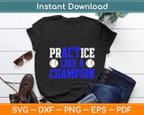 Practice Like A Champion Baseball Svg Digital Cutting File