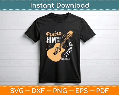 Praise Him With The Strings Bible Psalm Christian Guitar Svg Cutting File