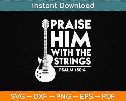 Praise Him With The Strings Christian Worship Bass Guitar Player SVG Digital Cutting File