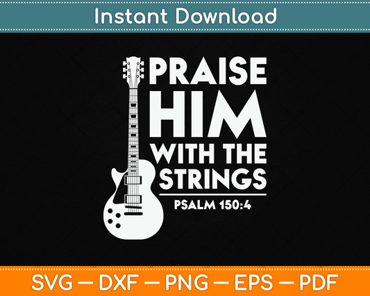 Praise Him With The Strings Christian Worship Bass Guitar Player SVG Digital Cutting File