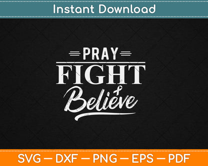 Pray Fight Believe October Breast Cancer Awareness Svg Digital Cutting File